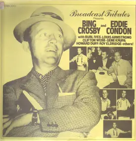 Bing Crosby - Broadcast Tributes Presents Bing Crosby And Eddie Condon