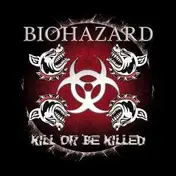 Biohazard - Kill or Be Killed