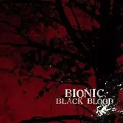 Bionic - Black Blood