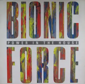 Bionic Force - Power In The House