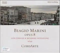 Biagio Marini - CordArte - Opus 8 (Con Curiose & Moderne Inventioni 1629)