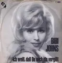 7inch Vinyl Single - Bibi Johns - Ich Weiß, Daß Du Mich Nie Vergißt