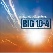 Big 10-4 - Testing The Atmosphere