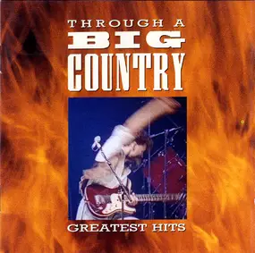 Big Country - Through A Big Country (Greatest Hits)