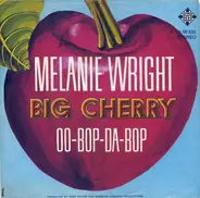 Big Cherry - Melanie Wright / Oo-Bop-Da-Bop