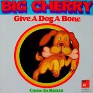 Big Cherry - Give A Dog A Bone