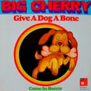 7inch Vinyl Single - Big Cherry - Give A Dog A Bone