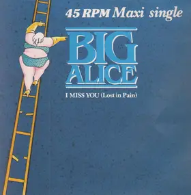 Big Alice - I Miss You (Lost In Pain)