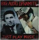 12inch Vinyl Single - Big Audio Dynamite - Just Play Music!