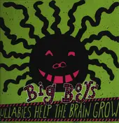 Big Boys - Lullabies Help The Brain Grow / No Matter How Long The Line Is At The Cafeteria, Theres Always A Se