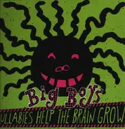 Big Boys - Lullabies Help The Brain Grow / No Matter How Long The Line Is At The Cafeteria, Theres Always A Se