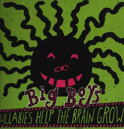 Big Boys - Lullabies Help The Brain Grow / No Matter How Long The Line Is At The Cafeteria, Theres Always A Se