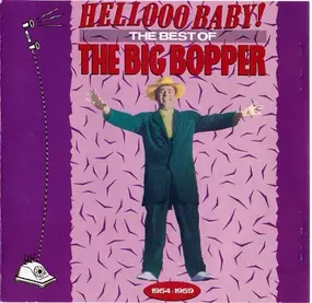 The Big Bopper - Hellooo Baby! The Best Of The Big Bopper 1954 - 1959