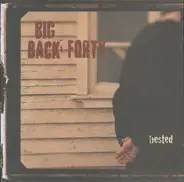 Big Back Forty - Bested