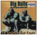 CD - Big Balls & The Great White Idiot - In Search For Love