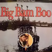 Big Bam Boo - Shooting From My Heart