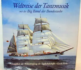 Big Band Der Bundeswehr - Weltreise Der Tanzmusik Mit Der Big Band Der Bundeswehr