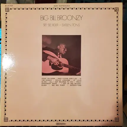 Big Bill Broonzy - See See Rider - Sixteen Tons