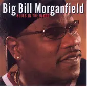 Big Bill Morganfield - Blues in the Blood