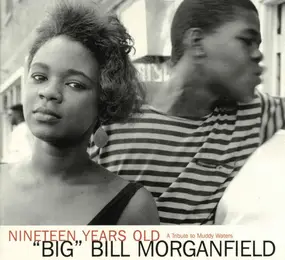 Big Bill Morganfield - Nineteen Years Old