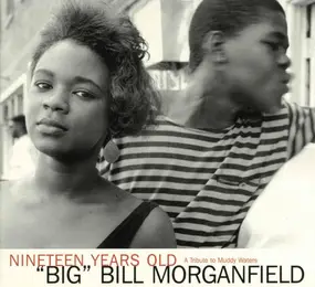 Big Bill Morganfield - Nineteen Years Old