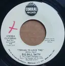 7inch Vinyl Single - Big Bill Smith - Trying To Love Two / American Medley