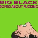 LP - Big Black - Songs About Fucking