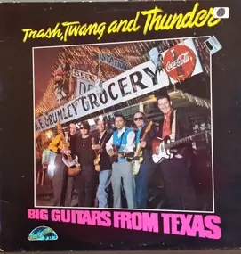 Big Guitars from Texas - Trash, Twang And Thunder