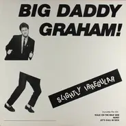 Big Daddy Graham - Slightly Irregular