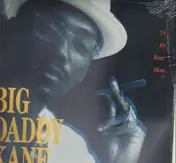 Big Daddy Kane - To Be Your Man / Ain't No Stoppin' Us Now