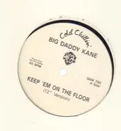 Big Daddy Kane - Keep 'Em On The Floor/It's Hard Being The Kane