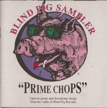 Big Daddy Kinsey, Hubert Smith & others - Prime Chops · Blind Pig Sampler