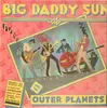 LP - Big Daddy Sun And The Outer Planets - Rockabilly