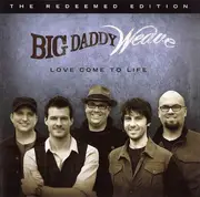 CD - Big Daddy Weave - Love Come To Life: The Redeemed Edition