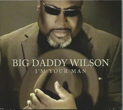 Big Daddy Wilson - I'm Your Man