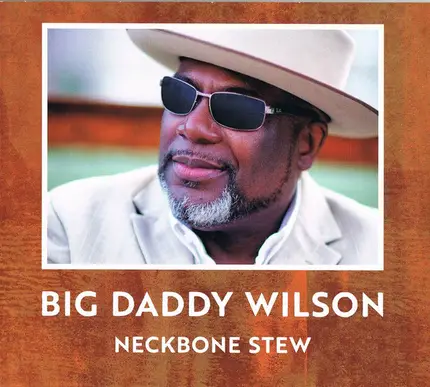 Big Daddy Wilson - Neckbone Stew