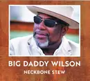 CD - Big Daddy Wilson - Neckbone Stew