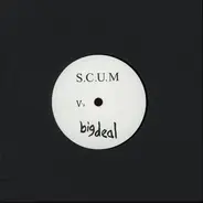 Big Deal V's S.C.U.M - Big Deal V's S.C.U.M