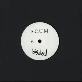 Big Deal - Big Deal V's S.C.U.M