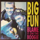 7inch Vinyl Single - Big Fun - Blame It On The Boogie