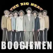 The Big Heat - Boogie Men