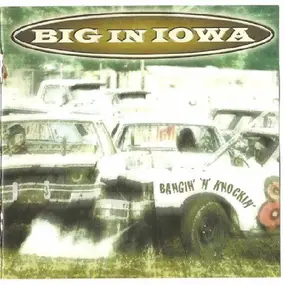 Big in Iowa - Bangin' 'N' Knockin'