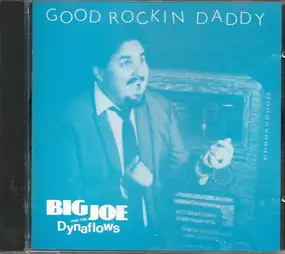 Big Joe And The Dynaflows - Good Rockin Daddy