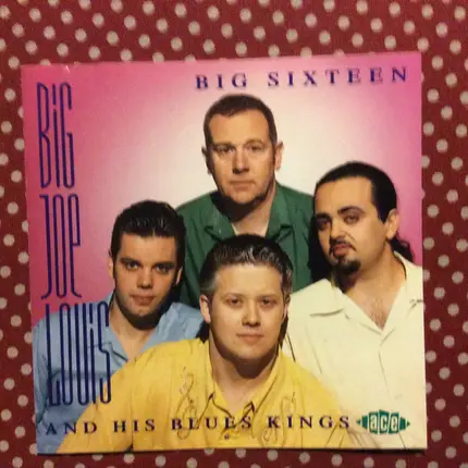 Big Joe Louis & His Blues Kings - Big Sixteen