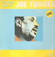 Big Joe Turner - The Very Best Of Big Joe Turner Live