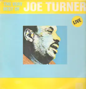 Big Joe Turner - The Very Best Of Big Joe Turner Live