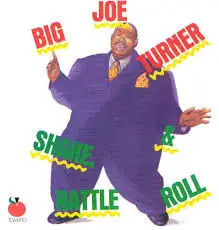 Big Joe Turner - Shake, Rattle & Roll