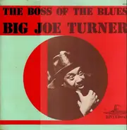 Big Joe Turner - The Boss Of The Blues