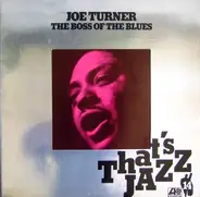 Big Joe Turner - The Boss Of The Blues