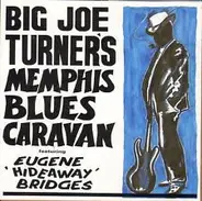 Big Joe Turner's Memphis Blues Caravan Featuring Eugene Bridges - Big Joe Turner's Memphis Blues Caravan Featuring Eugene 'Hideaway' Bridges